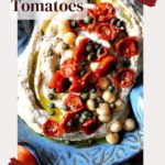 Hummus topped with slow roasted cherry tomatoes.
