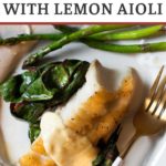 Ling cod recipe with lemon aioli and swiss chard