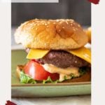 Steakhouse Cheeseburger with Fry Sauce.